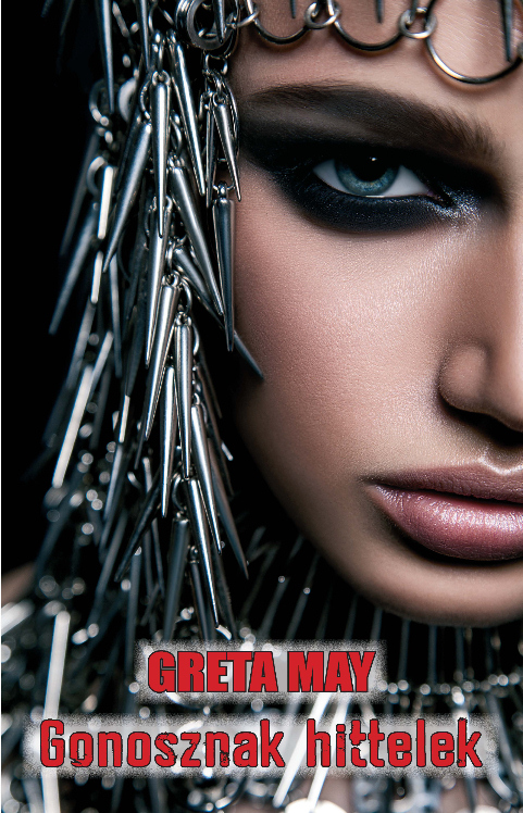 Greta May: Gonosznak hittelek